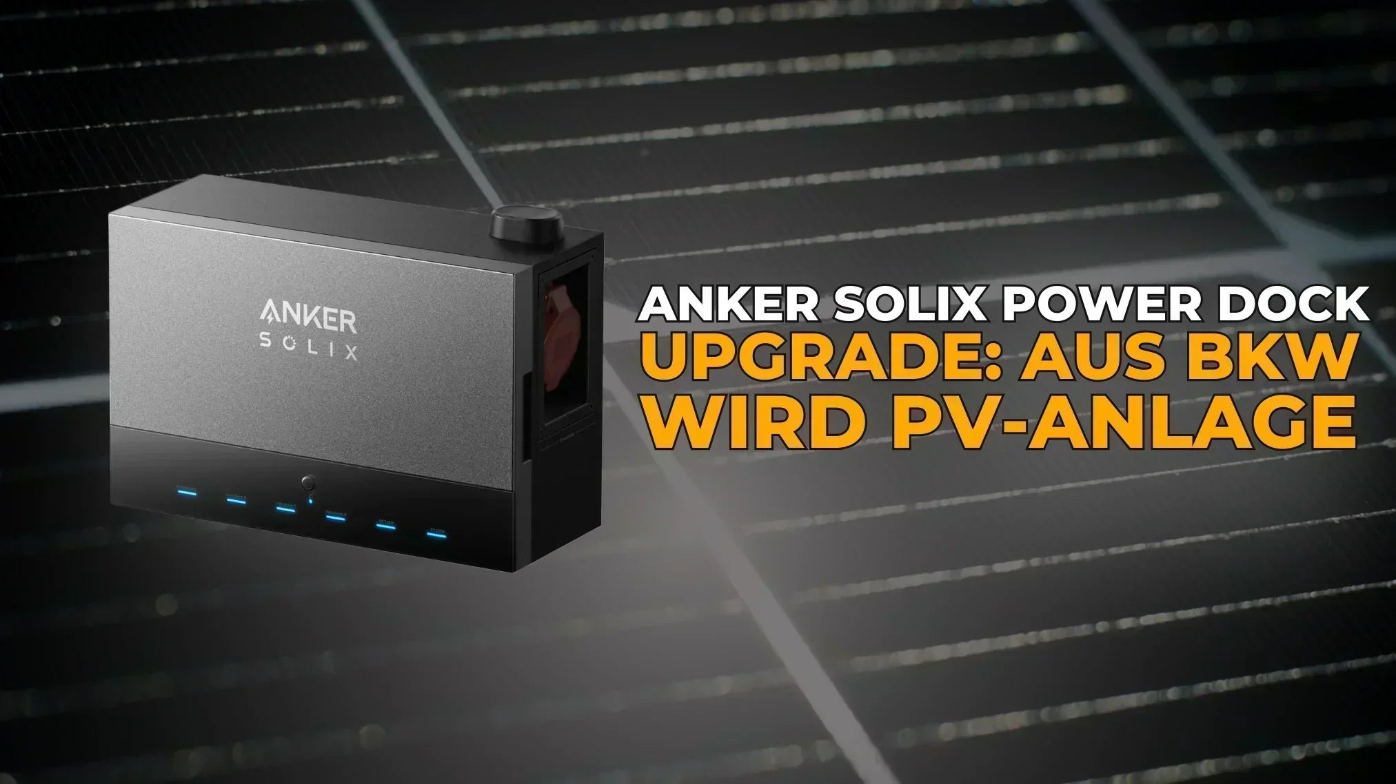 Anker Solix Power Dock: Vom Balkonkraftwerk zur vollwertigen PV-Anlage