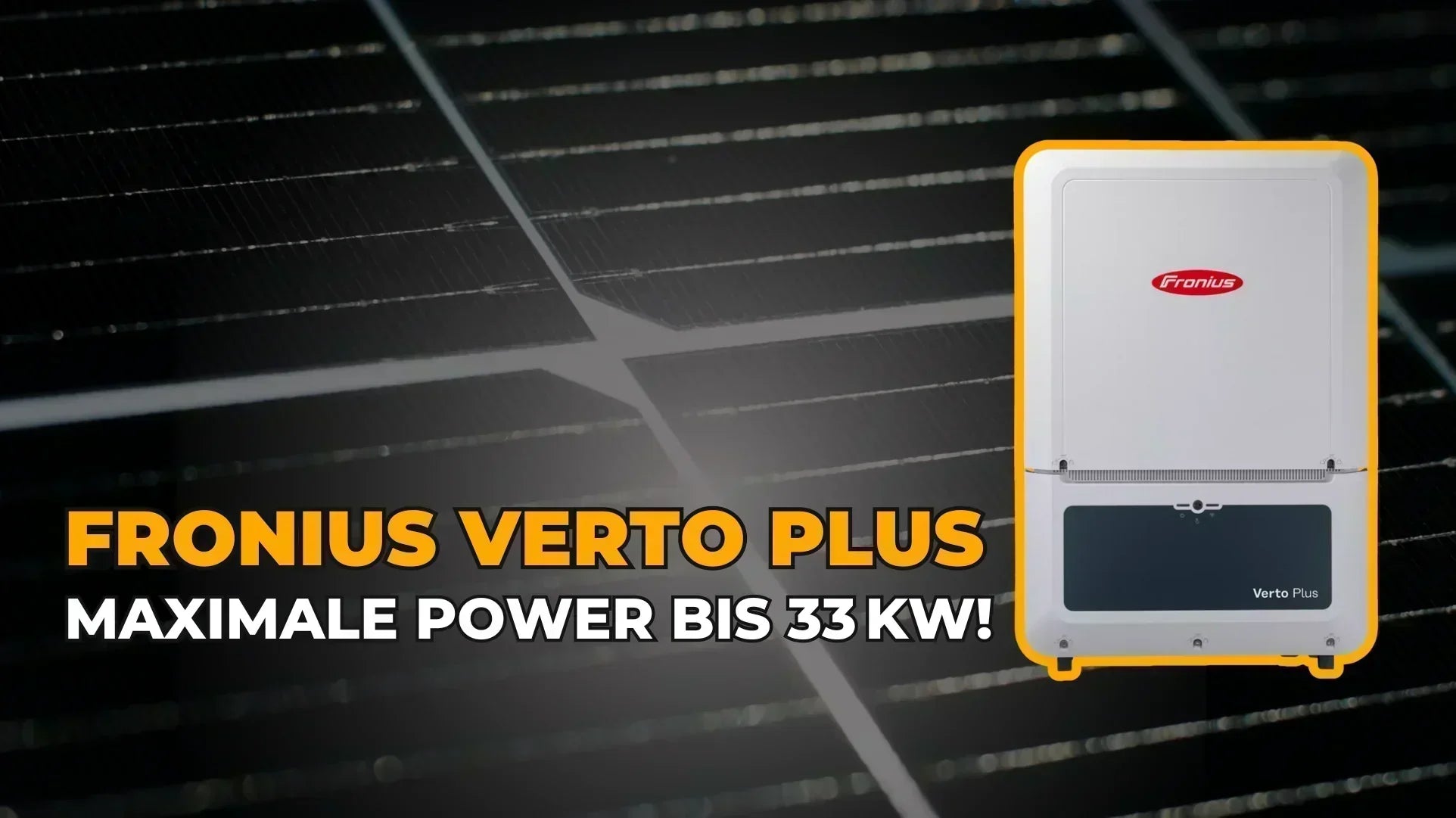 Der neue Fronius Verto Plus: Die langersehnte Innovation für größere Photovoltaik-Anlagen