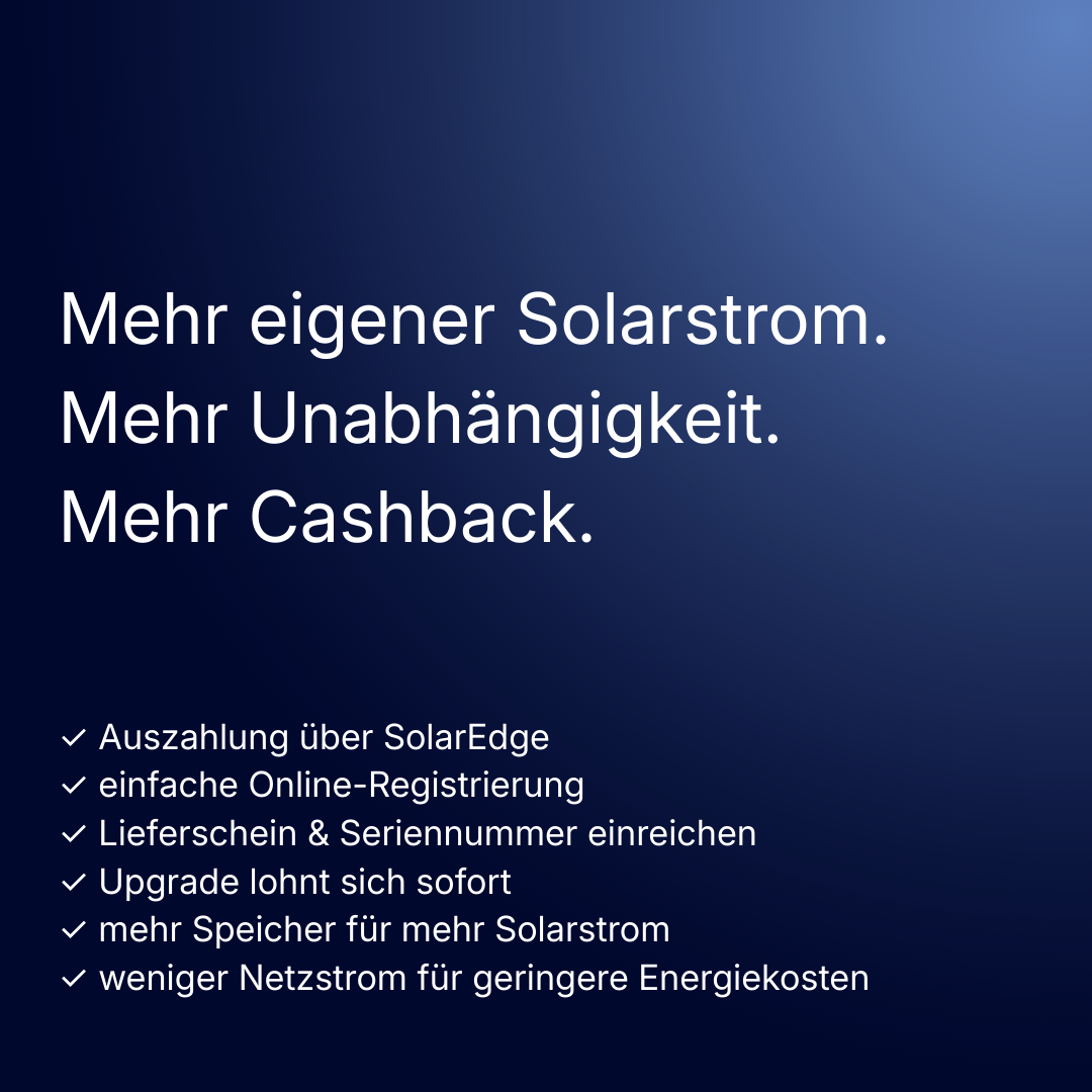 SolarEdge Speichererweiterung für mehr Eigenverbrauch und Unabhängigkeit, 300 € Cashback pro Modul, einfache Online-Registrierung und geringere Energiekosten.